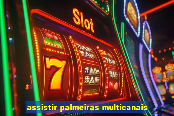 assistir palmeiras multicanais